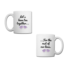 Load image into Gallery viewer, Let's Have Tea Together... For the Rest of Our Lives Mugs