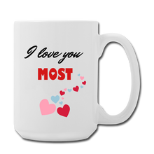 Cargar imagen en el visor de la galería, I love you most Mug 15 oz - white
