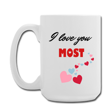 Cargar imagen en el visor de la galería, I love you most Mug 15 oz - white