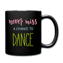 Cargar imagen en el visor de la galería, RIGHT - Never Miss a Chance to Dance Full Color Mug - black