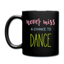 Cargar imagen en el visor de la galería, RIGHT - Never Miss a Chance to Dance Full Color Mug - black