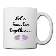 Load image into Gallery viewer, Let's Have Tea Together... For the Rest of Our Lives Mugs