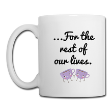 Load image into Gallery viewer, Let's Have Tea Together... For the Rest of Our Lives Mugs