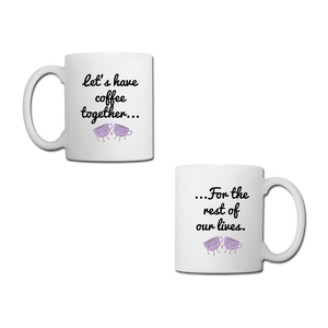 Let's Have Coffee together... For the Rest of Our Lives Mugs