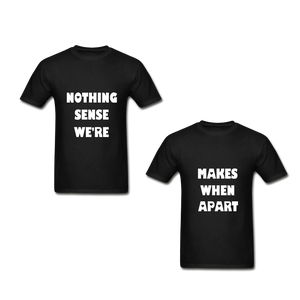 Nothing Makes Sense When We're Apart Adult Tagless T-Shirts
