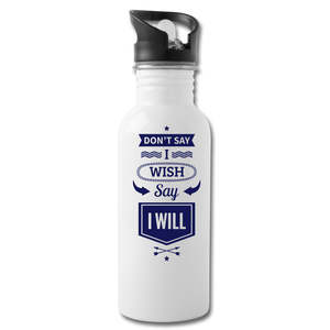 I Will Water Bottle - white