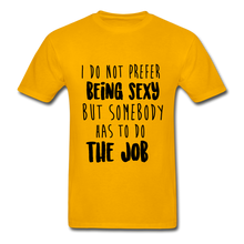 Load image into Gallery viewer, Being Sexy Adult Tagless T-Shirt - gold
