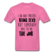 Load image into Gallery viewer, Being Sexy Adult Tagless T-Shirt - hot pink
