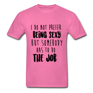 Being Sexy Adult Tagless T-Shirt - hot pink