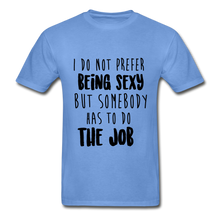 Load image into Gallery viewer, Being Sexy Adult Tagless T-Shirt - carolina blue
