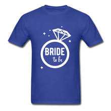 Load image into Gallery viewer, Bride To Be Adult Tagless T-Shirt - royal blue
