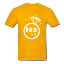 Load image into Gallery viewer, Bride To Be Adult Tagless T-Shirt - gold
