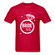 Load image into Gallery viewer, Bride To Be Adult Tagless T-Shirt - red
