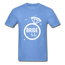 Load image into Gallery viewer, Bride To Be Adult Tagless T-Shirt - carolina blue
