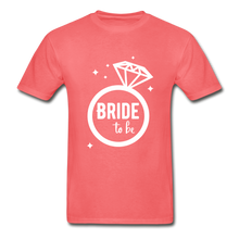 Load image into Gallery viewer, Bride To Be Adult Tagless T-Shirt - coral
