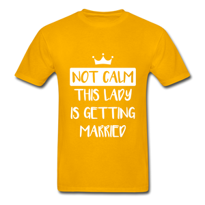 Not Calm Adult Tagless T-Shirt - gold