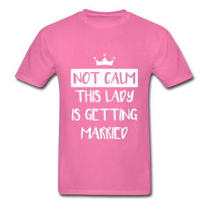 Not Calm Adult Tagless T-Shirt - hot pink