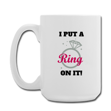 Carica l&#39;immagine nel visualizzatore di Gallery, I put a ring on it Mug 15 oz - white
