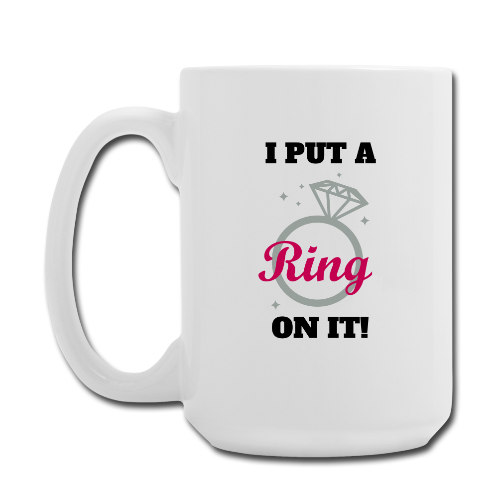 I put a ring on it Mug 15 oz - white