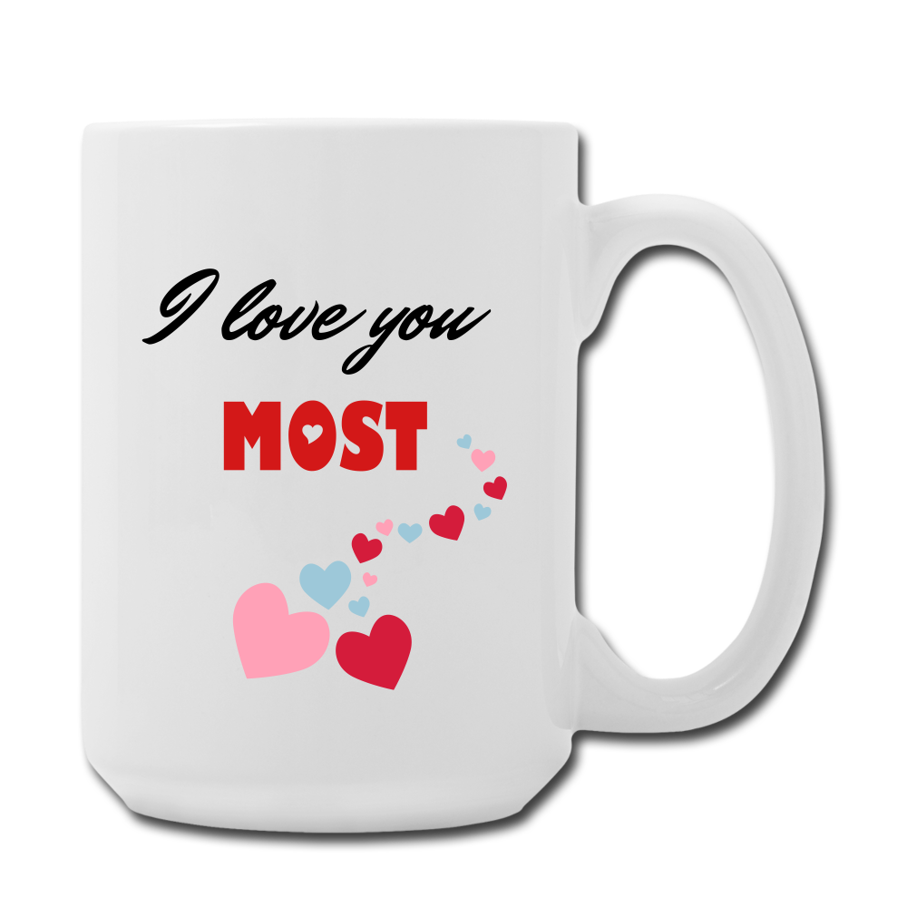 I love you most Mug 15 oz - white