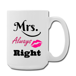 Mrs Always Right Mug 15 oz - white