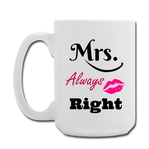 Mrs Always Right Mug 15 oz - white