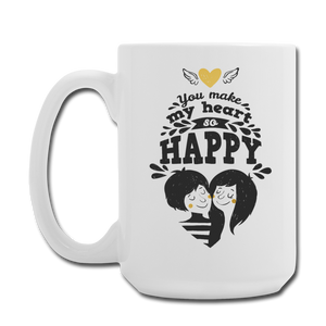 You Make My Heart So Happy Mug 15 oz - white