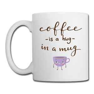 RIGHT - Coffee is a hug in a mug Mug - white