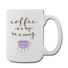 Carica l&#39;immagine nel visualizzatore di Gallery, Coffee is a Hug Mug
