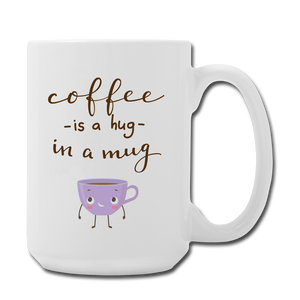 Coffee is a Hug Mug