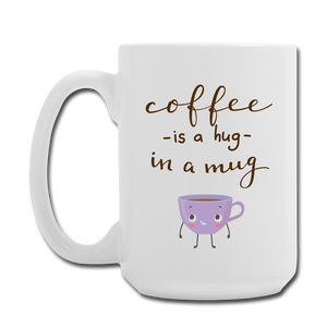 Coffee is a Hug Mug