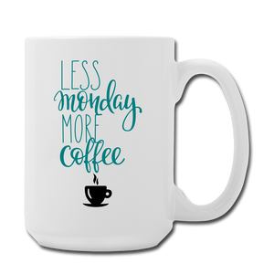 Less Monday More Coffee Mug