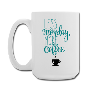 Less Monday More Coffee Mug