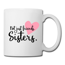 Carica l&#39;immagine nel visualizzatore di Gallery, RIGHT - Not Just Friends. Sisters. Mug - white
