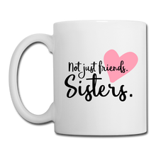 Carica l&#39;immagine nel visualizzatore di Gallery, RIGHT - Not Just Friends. Sisters. Mug - white
