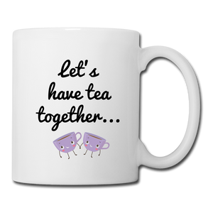 Let's Have Tea Together... For the Rest of Our Lives Mugs