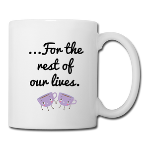 Let's Have Tea Together... For the Rest of Our Lives Mugs