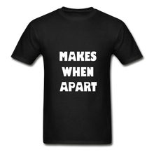Load image into Gallery viewer, Nothing Makes Sense When We&#39;re Apart Adult Tagless T-Shirts FLEX (Makes) - black
